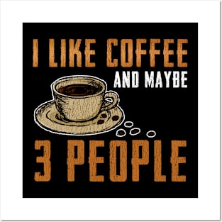 I like Coffee and Maybe 3 People Posters and Art